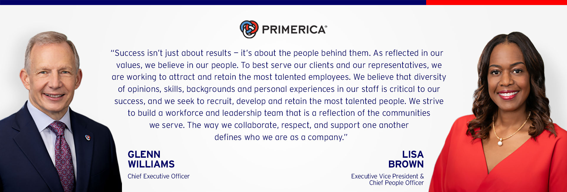 Success isn’t just about results — it’s about the people behind them. As reflected in our values, we believe in our people. To best serve our clients and our representatives, we are working to attract and retain the most talented employees. To best achieve this goal, we strive to build a workforce and leadership team that reflects the diversity of the communities we serve. The way we collaborate, respect, and support one another defines who we are as a company.
